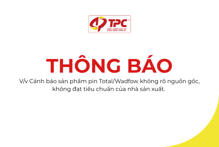 THÔNG BÁO: Cảnh Báo Sản Phẩm Pin Total/Wadfow Không Rõ Nguồn Gốc, Không Đạt Tiêu Chuẩn.